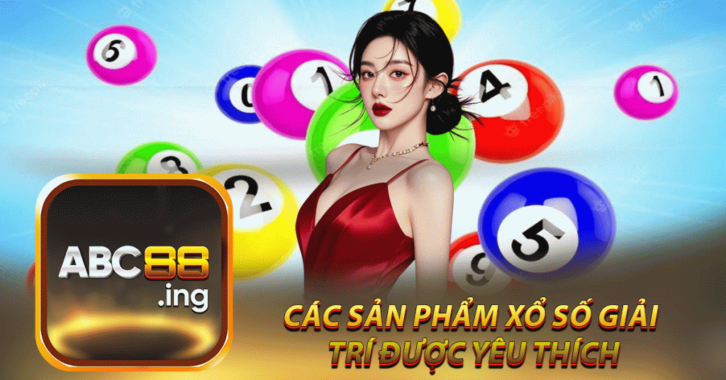 Các sản phẩm xổ số giải 
trí được yêu thích
