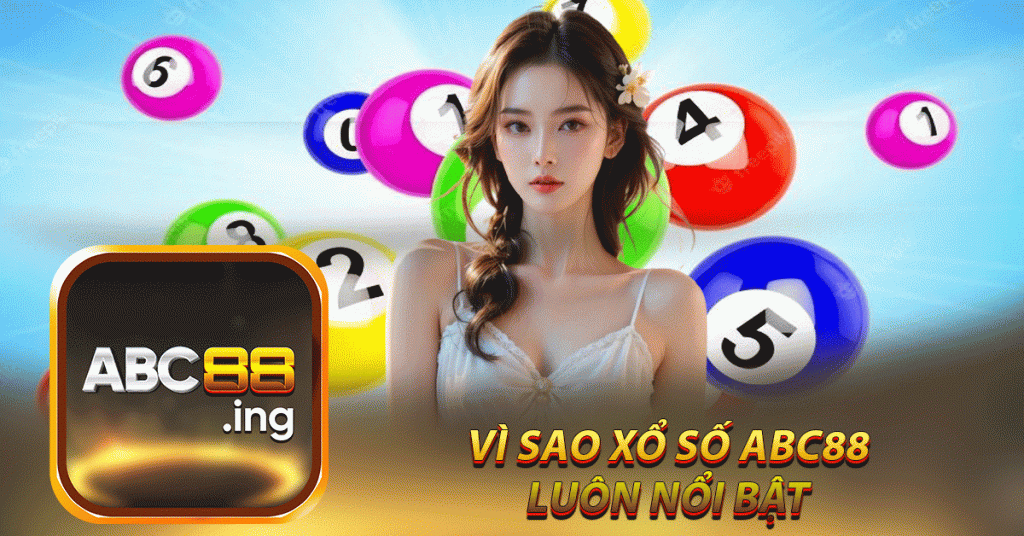 Vì sao xổ số Abc88
 luôn nổi bật 