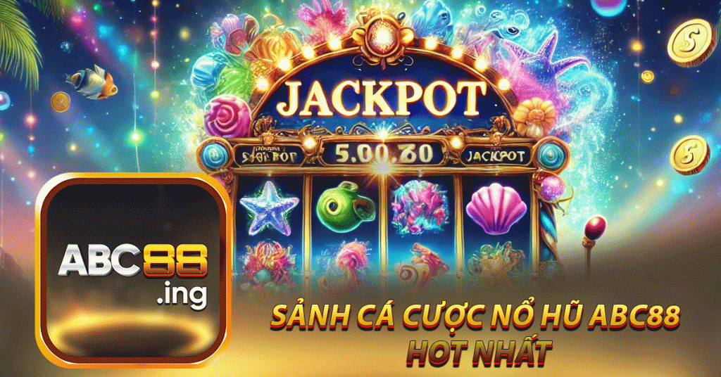 sảnh cá cược nổ hũ abc88 
hot nhất