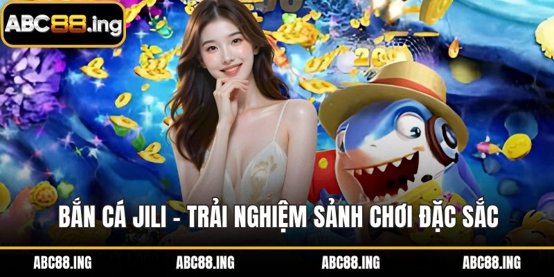 Bắn Cá Jili