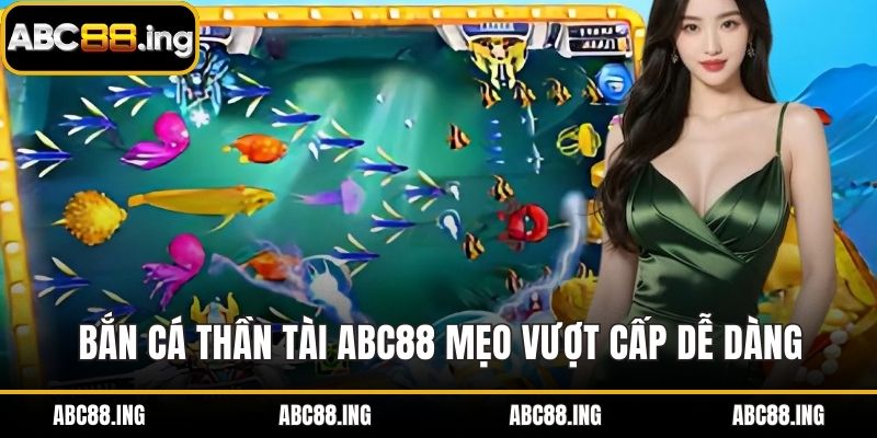 Bắn Cá Thần Tài ABC88