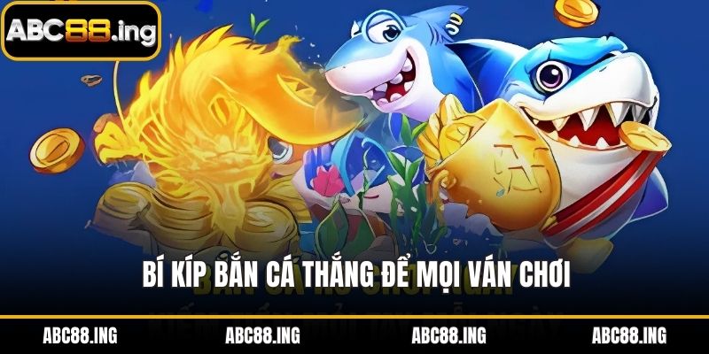 Bí kíp bắn cá thắng để mọi ván chơi
