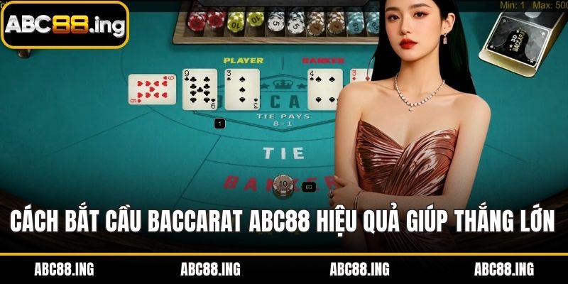 Cách bắt cầu Baccarat ABC88
