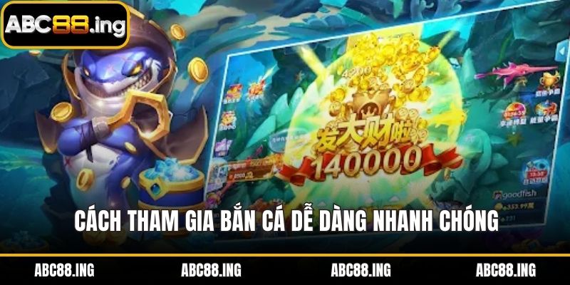 Cách tham gia bắn cá dễ dàng nhanh chóng