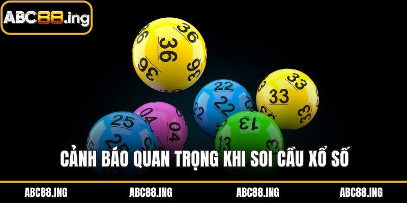 Cảnh báo quan trọng khi soi cầu xổ số