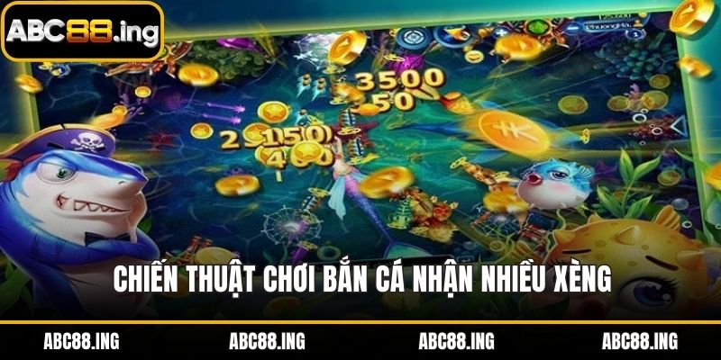 Chiến thuật chơi bắn cá nhận nhiều xèng