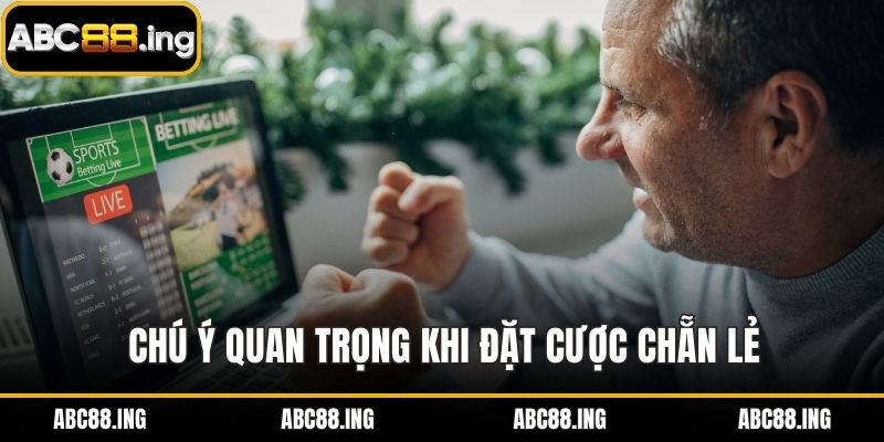 Chú ý quan trọng khi đặt cược chẵn lẻ