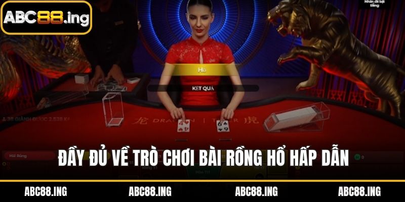 Đầy đủ về trò chơi bài rồng hổ hấp dẫn