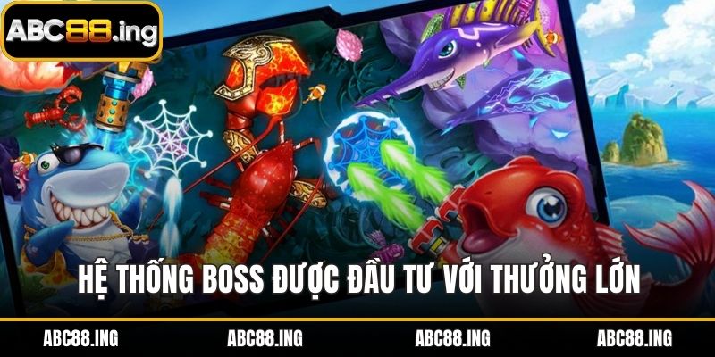 Hệ thống boss được đầu tư với thưởng lớn