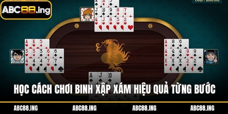 Học cách chơi binh xập xám hiệu quả từng bước