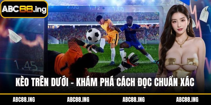 kèo trên dưới