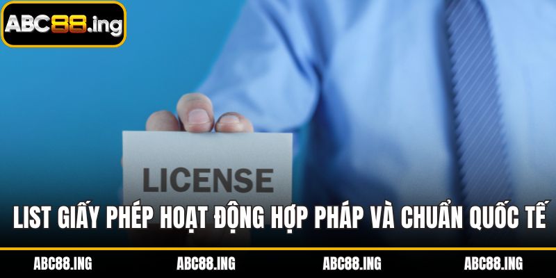 List giấy phép hoạt động hợp pháp và chuẩn quốc tế của ABC88