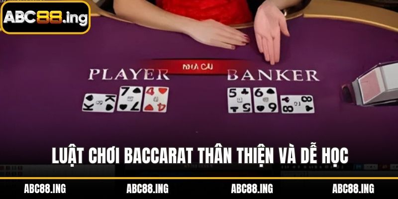 Luật chơi baccarat thân thiện và dễ học
