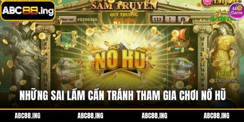 Những sai lầm cần tránh tham gia chơi nổ hũ