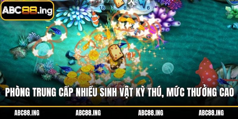 Phòng trung cấp với nhiều sinh vật kỳ thú, mức thưởng cao