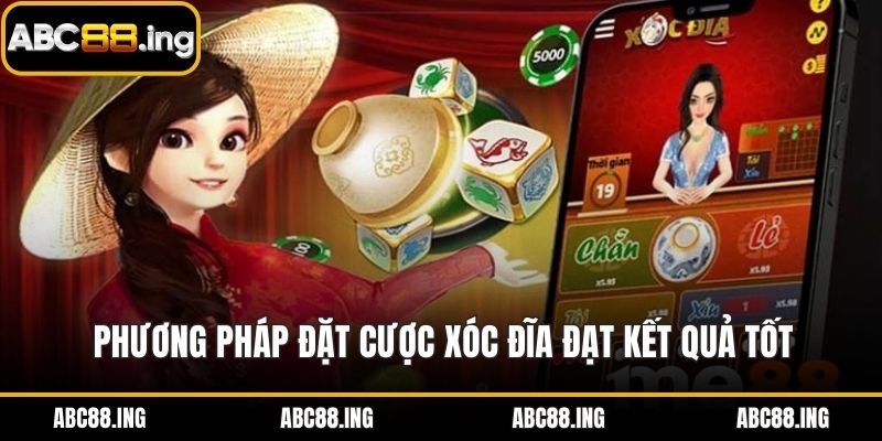 Phương pháp đặt cược xóc đĩa đạt kết quả tốt