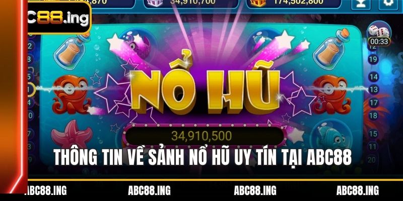 Thông tin về sảnh nổ hũ uy tín tại ABC88