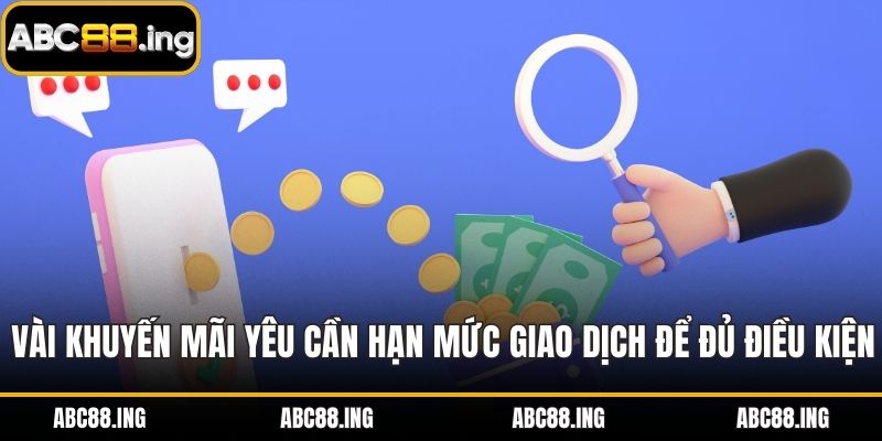 Vài khuyến mãi yêu cần hạn mức giao dịch để đủ điều kiện