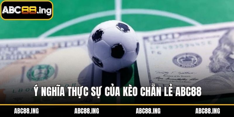 Ý nghĩa thực sự của kèo chẵn lẻ ABC88